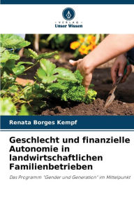 Geschlecht und finanzielle Autonomie in landwirtschaftlichen Familienbetrieben Renata Borges Kempf Author