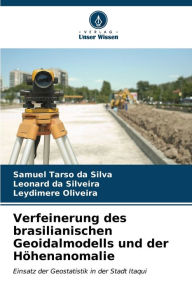 Verfeinerung des brasilianischen Geoidalmodells und der Höhenanomalie Samuel Tarso da Silva Author