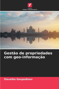GestÃ£o de propriedades com geo-informaÃ§Ã£o Slaveiko Gospodinov Author