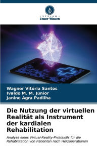 Die Nutzung der virtuellen RealitÃ¤t als Instrument der kardialen Rehabilitation Wagner VitÃria Santos Author