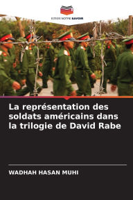 La repr�sentation des soldats am�ricains dans la trilogie de David Rabe Wadhah Hasan Muhi Author