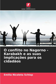 O conflito no Nagorno - Karabakh e as suas implicaÃ¯Â¿Â½Ã¯Â¿Â½es para os cidadÃ¯Â¿Â½os Emilia Nicoleta Schiop Author