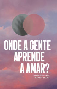 Onde a gente aprende a amar?: #Contos #Fotos Alot Creative Author