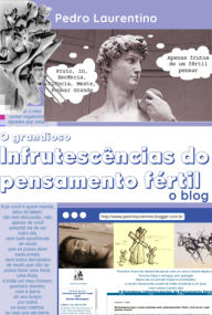 O Grandioso Infrutescências Do Pensamento Fértil Pedro Laurentino Author
