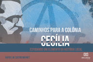 Caminhos para a Colônia Cecília Rafael de Castro Mehret Author