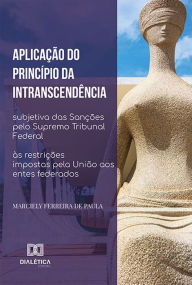 Aplicação do PrincÃpio da Intranscendência Subjetiva das Sanções pelo Supremo Tribunal Federal à s restrições impostas pela União aos entes f