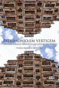 Patrimônio em Vertigem: Proteção Jurídico-Urbanística do Edifício São Pedro Vládia Marques Monteiro Author