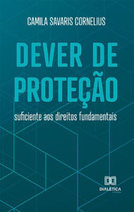 Dever de proteÃ§Ã£o suficiente aos direitos fundamentais Camila Savaris Cornelius Author