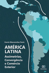 América Latina: assimetrias, convergência e comércio exterior Evanio Mascarenhas Paulo Author