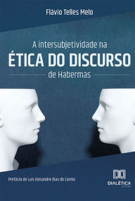 A intersubjetividade na ética do discurso de Habermas Flávio Telles Melo Author
