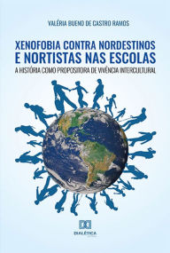 Xenofobia contra nordestinos e nortistas nas escolas: a História como propositora de vivência intercultural Valéria Bueno de Castro Ramos Author