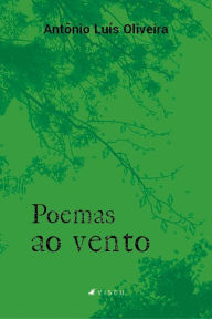 Poemas ao Vento Antônio Luís Oliveira Author