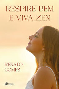 Respire bem e viva zen Renato Gomes Author
