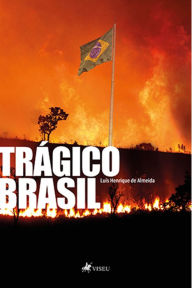 Trágico Brasil Luís Henrique de Almeida Author