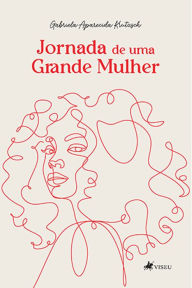 Jornada de uma Grande Mulher Gabriela Aparecida Krutzsch Author