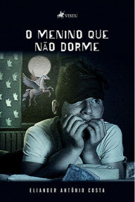 O menino que na~o dorme Eliander Antônio Costa Author