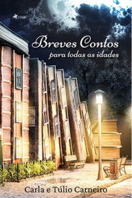 Breves contos para todas as idades Túlio Carneiro Author