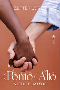 Ponto Alto: Altos e Baixos Zette Flores Author