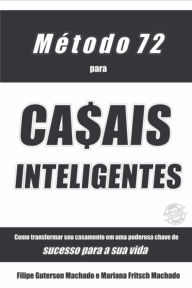 MÃ©todo 72 Para Casais Inteligentes Filipe Guterson Machado Mariana Fritsch E Machado Author