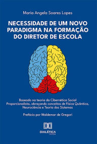 Necessidade de Um Novo Paradigma na Formação do Diretor de Escola Maria Angela Soares Lopes Author