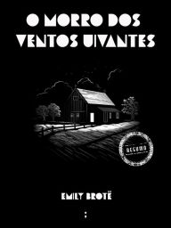 O morro dos ventos uivantes: Resumo da obra Emily Brontë Author