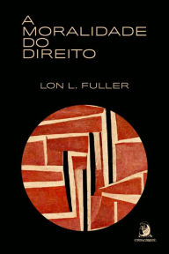 A moralidade do Direito Lon L. Fuller Author