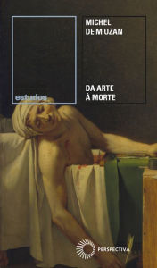 Da Arte à Morte: Itinerário psicanalÃtico Michel de M'Uzan Author