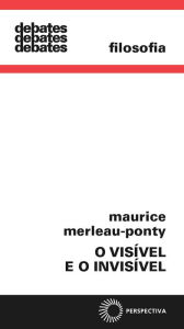 O visÃ­vel e o invisÃ­vel Maurice Merleau Ponty Author