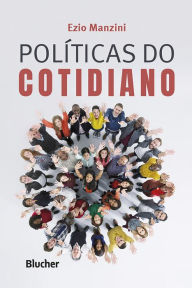 Políticas do cotidiano Ezio Manzini Author