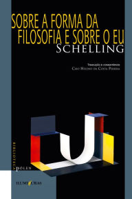 Sobre a forma da filosofia e sobre o eu FRIEDRICH SCHELLING Author