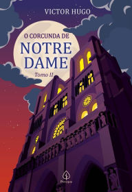 O corcunda de Notre Dame: tomo 2 Victor Hugo Author