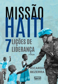 Missão Haiti: 7 lições de liderança Ricardo Bezerra Author