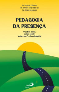 Pedagogia da presença: saber estar, saber sentir, saber servir do catequista Eduardo Calandro Author