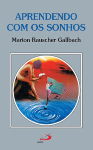 Aprendendo com os sonhos Marion Rauscher Gallbach Author
