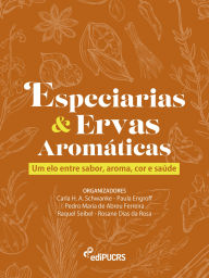 Especiarias e Ervas Aromáticas: Um elo entre Sabor, Aroma, Cor e Saúde Carla Helena Augustin Schwanke Author