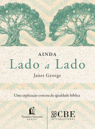 Ainda lado a lado: Uma explicação concisa da igualdade bíblica Janet George Author