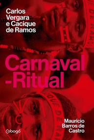 Carnaval-ritual: Carlos Vergara e Cacique de Ramos Maurício Barros de Castro Author