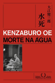 Morte na água Kenzaburo Oe Author