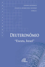 Deuteronômio: Escuta, Israel Zuleica Aparecida Silvano Author