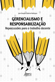 Gerencialismo e Responsabilização: Repercussões para o Trabalho Docente Jean Douglas Zeferino Rodrigues Author