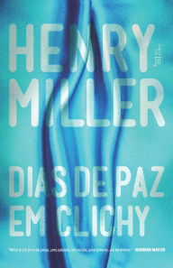 Dias de paz em Clichy Henry Miller Author