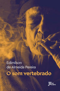 O som vertebrado Edimilson de Almeida Pereira Author