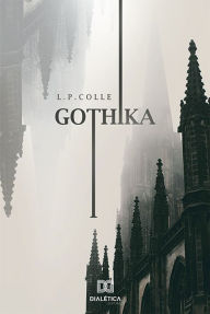 Gothika: e outros contos L. P. Colle Author