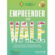 Empreender no Vale: Histórias reais do empreendedorismo associativo do baixo vale do Rio do Peixe Acirp - Associação Empresarial do Baixo Vale do R