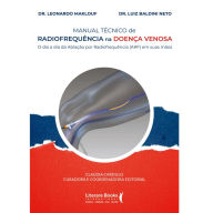 Manual técnico de radiofrequência na doença venosa: o dia a dia da ablação por radiofrequência (ARF) em suas mãos Dr. Leonardo Chadad Maklouf A