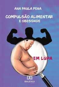 CompulsÃ£o Alimentar e Obesidade em Lupa Ana Paula Pena Author