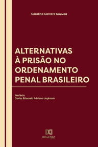 Alternativas à Prisão no Ordenamento Penal Brasileiro Carolina Carraro Gouvea Author