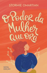 O poder da mulher que ora - Nova ediÃ?Â¯Ã?Â¿Ã?Â½Ã?Â¯Ã?Â¿Ã?Â½o Stormie Omartian Author