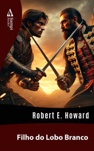 Filho do Lobo Branco Robert E. Howard Author