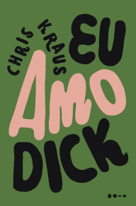 Eu amo Dick - Chris Kraus